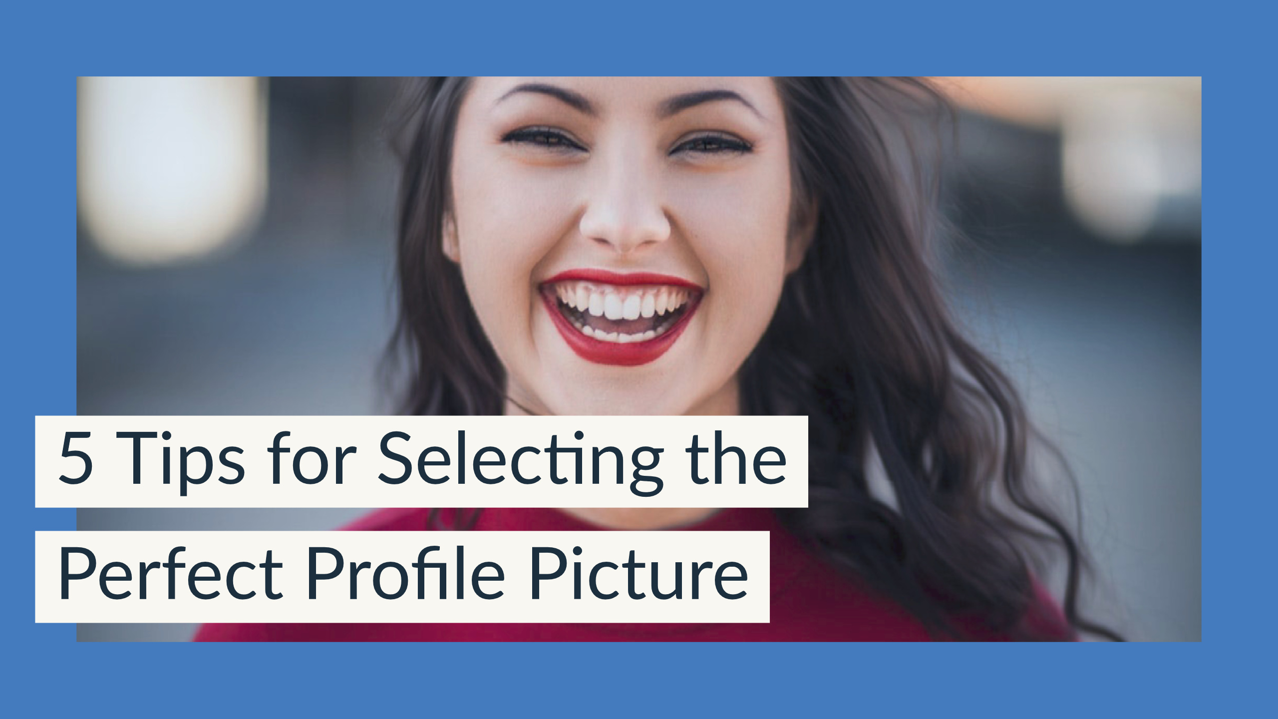 5 Tips For Selecting The Perfect Profile Picture Zipsit